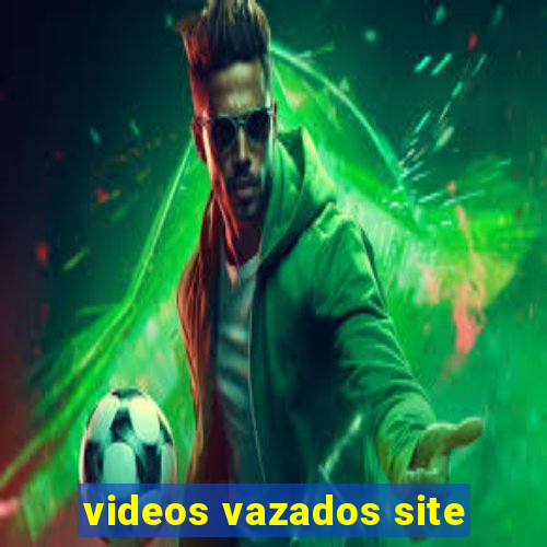 videos vazados site